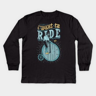 I Want to Ride my Bike Kids Long Sleeve T-Shirt